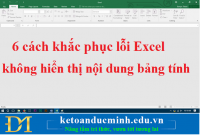 6 cách khắc phục lỗi Excel không hiển thị nội dung bảng tính - KTĐM