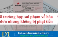 8 trường hợp sai phạm về hóa đơn nhưng không bị phạt tiền – Kế toán Đức Minh