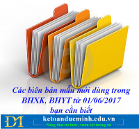 Các biên bản mẫu mới dùng trong BHXH, BHYT từ 01/06/2017 bạn cần biết- Kế toán Đức Minh