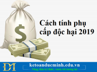 Cách tính phụ cấp độc hại 2019 – Kế toán Đức Minh