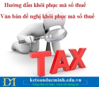 Hướng dẫn khôi phục mã số thuế - Văn bản đề nghị khôi phục mã số thuế