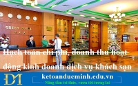 Hạch toán chi phí, doanh thu hoạt động kinh doanh dịch vụ khách sạn