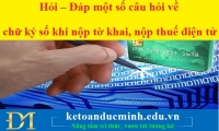 Hỏi – Đáp một số câu hỏi về chữ ký số khi nộp tờ khai, nộp thuế điện tử