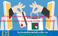 Kế toán cần lưu ý những gì khi mua phần mềm nước ngoài qua mạng không có hóa đơn?