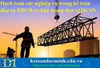 Hạch toán các nghiệp vụ trong kế toán đầu tư XDCB cơ bản trong đơn vị HCSN