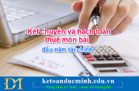 Hướng dẫn kết chuyển và hạch toán thuế môn bài đầu năm tài chính- Kế toán Đức Minh