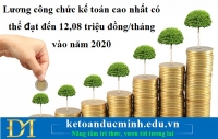 Lương công chức kế toán cao nhất có thể đạt đến 12,08 triệu đồng/tháng vào năm 2020