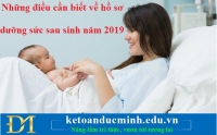 Những điều cần biết về hồ sơ dưỡng sức sau sinh năm 2019 – Kế toán Đức Minh