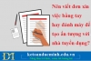 Nên viết đơn xin việc bằng tay hay đánh máy để tạo ấn tượng ?