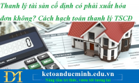 Thanh lý tài sản cố định có phải xuất hóa đơn không? Cách hạch toán thanh lý TSCĐ