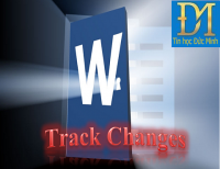 TÍNH NĂNG TRACK CHANGES TRONG WORD CỰC KỲ HỮU DỤNG