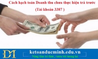 Cách hạch toán Doanh thu chưa thực hiện trả trước (Tài khoản 3387 )