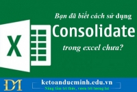 Bạn đã biết cách sử dụng CONSOLIDATE trong excel chưa?