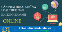 Cần phải đóng những loại thuế gì khi kinh doanh online?