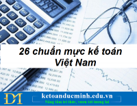Hệ thống 26 chuẩn mực kế toán Việt Nam