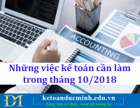 Những việc kế toán cần làm trong tháng 10/2018 - Kế toán Đức Minh.