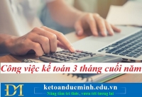 Note lại những công việc kế toán cần làm trong 3 tháng cuối năm 2019 – Kế toán Đức Minh.