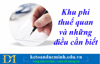 Khu phi thuế quan và những điều cần biết - Kế toán Đức Minh.