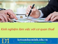 Kinh nghiệm thực tế cần lưu ý khi làm việc với cơ quan thuế phần 1