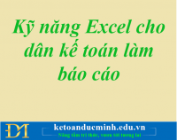 Kỹ năng Excel cho dân kế toán làm báo cáo Phần 1