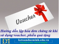 Hướng dẫn lập hóa đơn chứng từ khi sử dụng voucher, phiếu quà tặng – Kế toán Đức Minh.