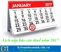 Đừng quên lịch nộp báo cáo thuế 2017 như sau