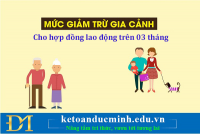 Mức giảm trừ gia cảnh cho hợp đồng lao động trên 03 tháng - Kế toán Đức Minh.