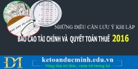 Những điều cần lưu ý khi lập báo cáo tài chính và quyết toán thuế năm 2016