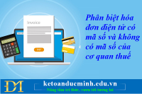 Phân biệt hóa đơn điện tử có mã số và không có mã số của cơ quan thuế - Kế toán Đức Minh.