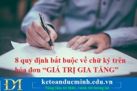 8 quy định bắt buộc về chữ ký trên hóa đơn “GIÁ TRỊ GIA TĂNG”