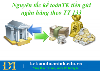 Nguyên tắc kế toán của TK tiền gửi ngân hàng theo TT133