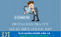 Hướng dẫn tra cứu thông tin mã số thuế thu nhập cá nhân (TNCN) và thông tin doanh nghiệp online 2017