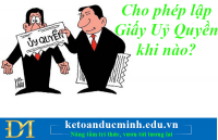 Cho phép lập Giấy Uỷ Quyền khi nào? Kế toán cần biết