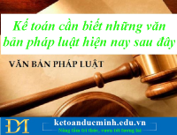 Kế toán cần biết những văn bản pháp luật hiện nay sau đây - Kế toán Đức Minh