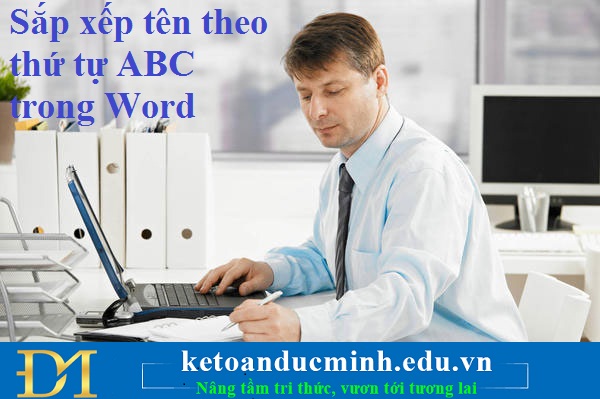 Sắp xếp tên theo thứ tự ABC trong Word –Kế toán Đức Minh